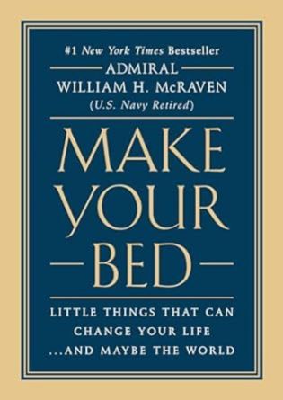 Make Your Bed by Admiral William H. McRaven