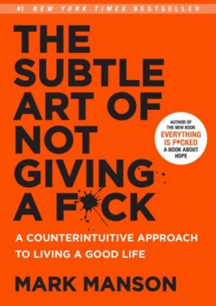 The Subtle Art of Not Giving a F*ck by Mark Manson